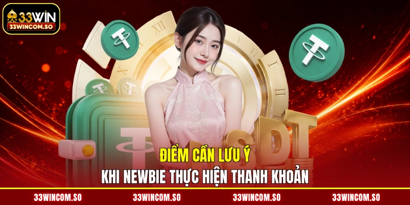 Rút Tiền 33WIN - Ting Ting Siêu Tốc, Cầm Thóc Về Tay 4 Điểm cần lưu ý khi newbie thực hiện thanh khoản