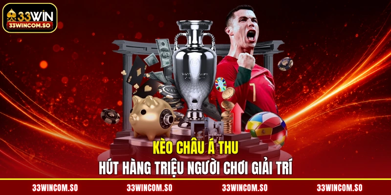 Kèo Châu Á - Soi Kèo Chuẩn Xác, Tiền Bạc Đầy Nhà 2026 2 Kèo châu á thu hút hàng triệu người chơi giải trí