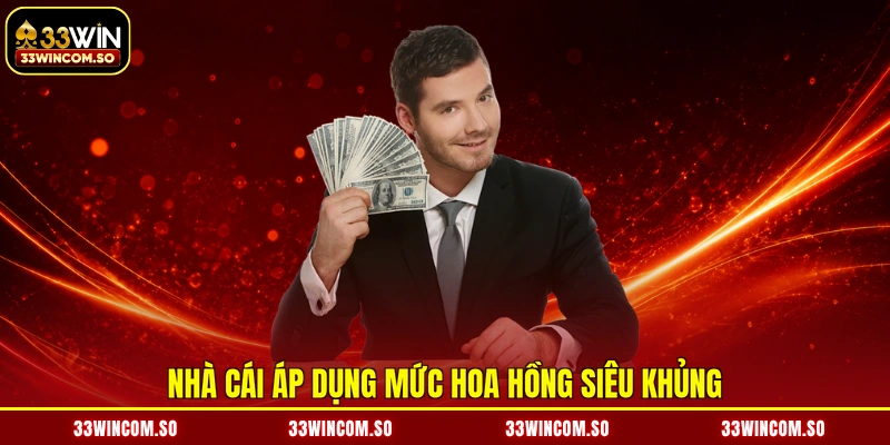 Đại lý 33Win 2 Nhà cái áp dụng mức hoa hồng siêu khủng