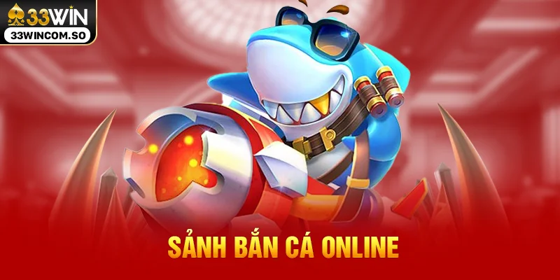 33WIN - Trang Chủ 33WIN.COM Đăng Ký Đăng Nhập Chính Thức 2026 17 Sảnh bắn cá online